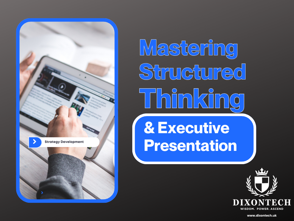 Mastering Structured Thinking and Executive Presentation